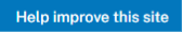 Help improve this site button that once selected leads the user to the "Help improve this site" survey.
